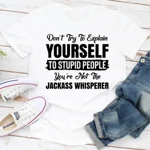 Graphic T-Shirts Don't Try To Explain Yourself