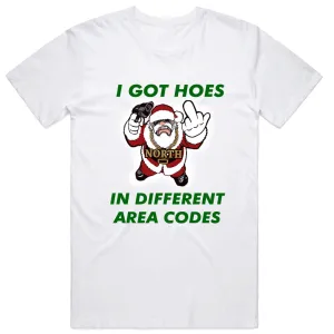 I got Hoes in Different Area Codes T-Shirt