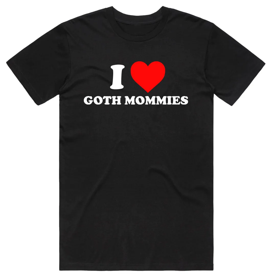 I Love Goth Mommies T-Shirt