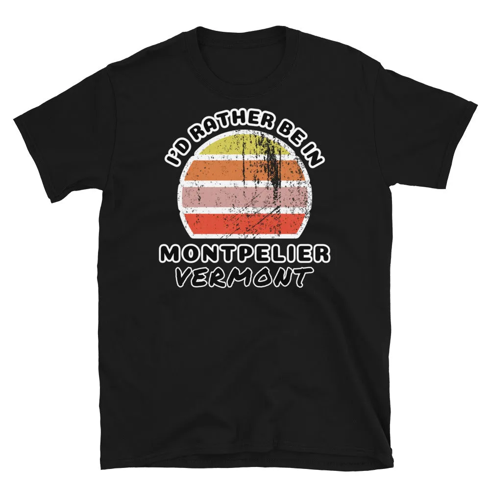 I'd Rather Be In Montpelier Vermont T-Shirt | Vintage Sunset