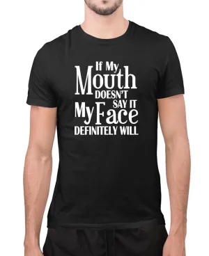 If my mouth doesn't say it my face will funny t-shirt, novelty tees