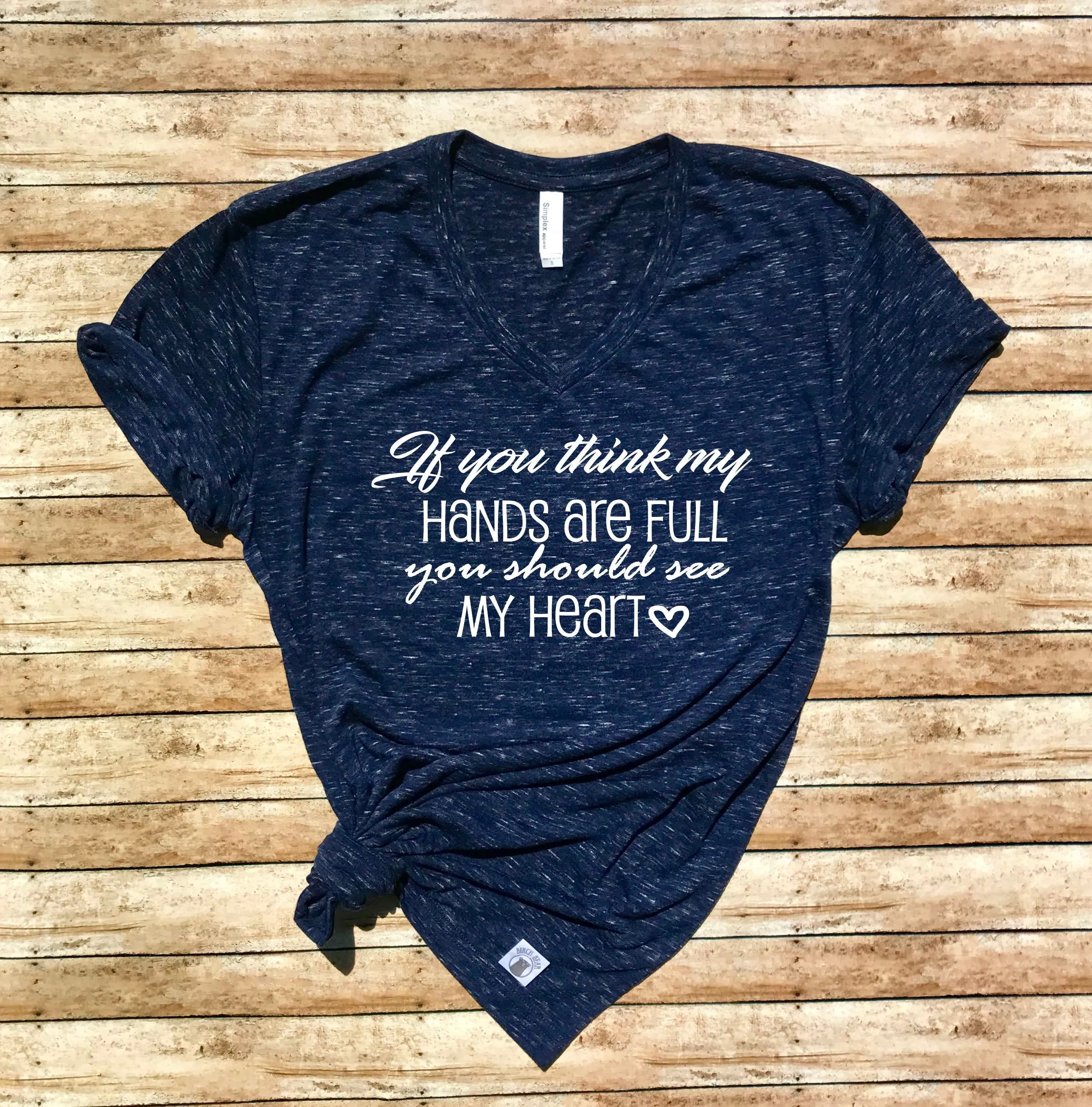 If You Think My Hands Are Full You Should See My Heart Shirt - Mom T Shirt - Mothers Day Gift - Funny Mom Shirt Unisex V Neck T Shirt