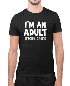 I'm an adult technically t-shirt, funny novelty t-shirt
