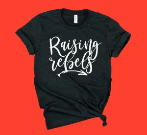 Raising Rebels Shirt | Mom Shirt | Unisex Crew