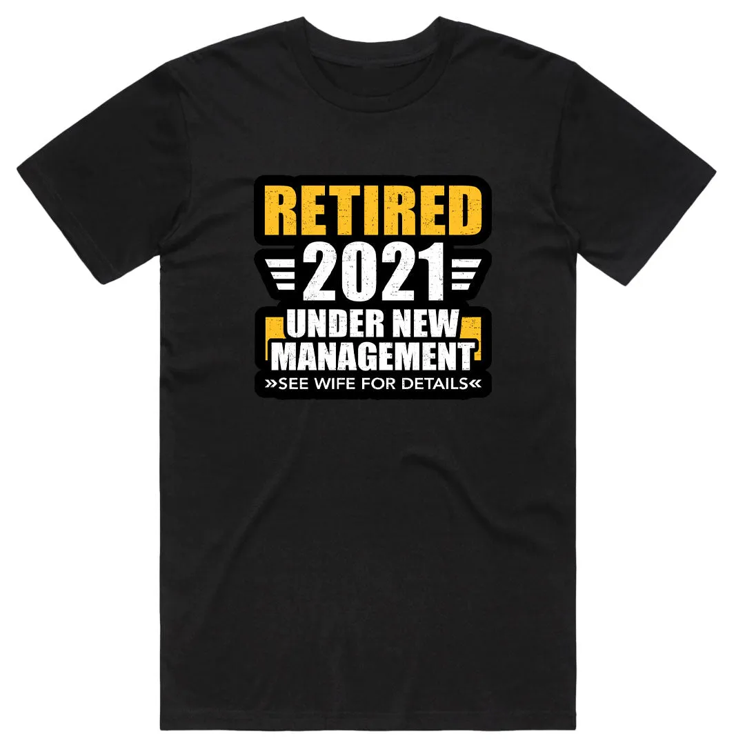 Retired 2021 Under New Management T-Shirt