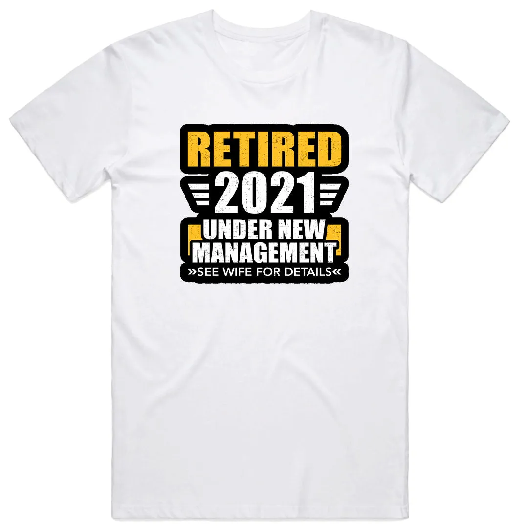 Retired 2021 Under New Management T-Shirt