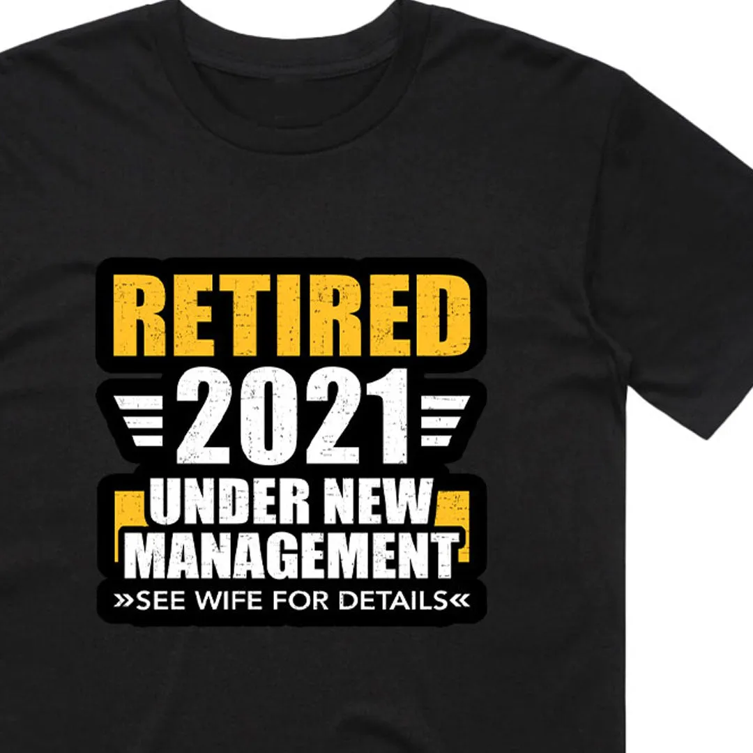 Retired 2021 Under New Management T-Shirt