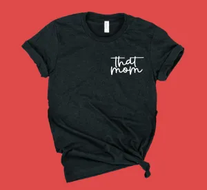 That Mom Shirt | Funny Mom Shirt | Unisex Crew