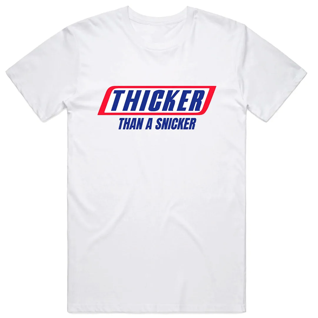 Thicker than a Snicker T-Shirt