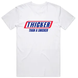 Thicker than a Snicker T-Shirt